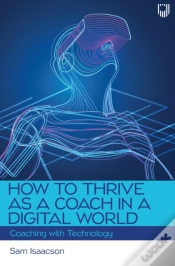Capa do artigo How To Thrive As A Coach In A Digital World: Coaching With Technology