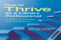 How To Thrive As A Library Professional