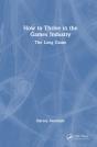 How To Thrive In The Games Industry - Preview