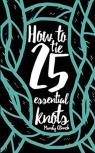 How To Tie 25 Essential Knots