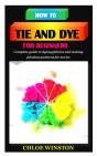 How To Tie And Dye For Beginners - Preview