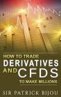 How To Trade Derivatives And Cfds To Make Millions - Preview