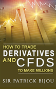 How To Trade Derivatives And Cfds To Make Millions