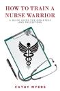 How To Train A Nurse Warrior: A Quick Gu - Preview