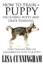 How To Train A Puppy Including Potty And Crate Training - Preview