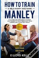 How To Train A Wild Puppy Dog Named Manley