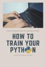 How To Train Your Python - Preview