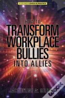 How To Transform Workplace Bullies Into Allies