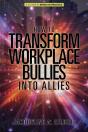 How To Transform Workplace Bullies Into Allies - Preview