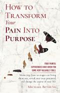 How To Transform Your Pain Into Purpose