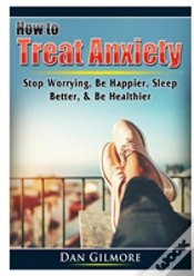 Capa do artigo How To Treat Anxiety
