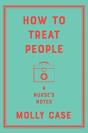 How To Treat People - A Nurse`S Notes - Preview