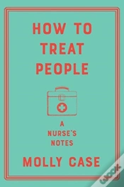 Capa do artigo How To Treat People - A Nurse`S Notes