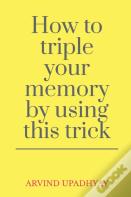 How To Triple Your Memory By Using This Trick