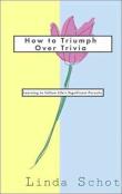 How To Triumph Over Trivia