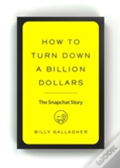 How To Turn Down A Billion Dollars