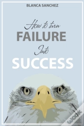 How To Turn Failure Into Success