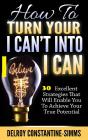 How To Turn Your I  Can'T Into I Believe Can - Preview