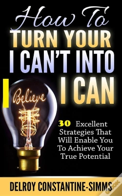 Capa do artigo How To Turn Your I  Can'T Into I Believe Can