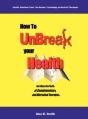 How To Unbreak Your Health - Preview