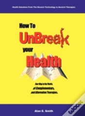 Capa do artigo How To Unbreak Your Health