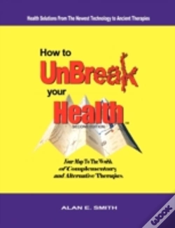 Capa do artigo How To Unbreak Your Health: Your Map To