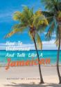 How To Understand And Talk Like A Jamaic - Preview