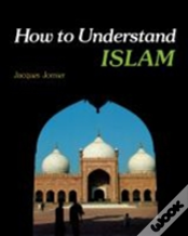 How To Understand Islam