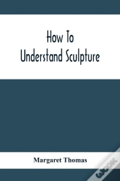 How To Understand Sculpture