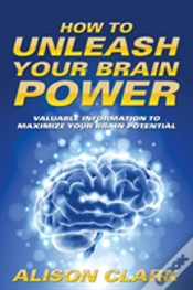 Capa do artigo How To Unleash Your Brain Power: Valuabl