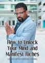 How To Unlock Your Mind And Manifest Riches - Preview