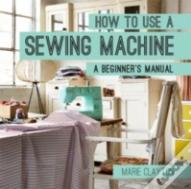 How To Use A Sewing Machine