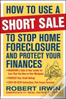 How To Use A Short Sale To Stop Home Foreclosure And Protect Your Finances