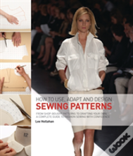 How To Use, Adapt And Design Sewing Patterns