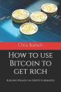 How To Use Bitcoin To Get Rich - Preview