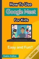 How To Use Google Meet For Kids