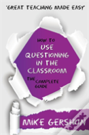 How To Use Questioning In The Classroom The Complete Guide