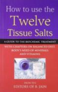 How To Use Twelve Tissue Salts