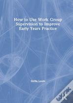 How To Use Work Group Supervision To Improve Early Years Practice