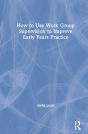 How To Use Work Group Supervision To Improve Early Years Practice - Preview