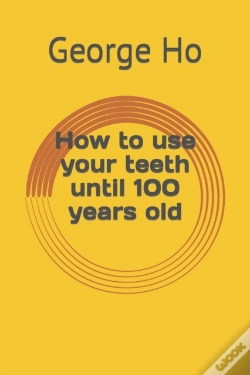 Capa do artigo How To Use Your Teeth Until 100 Years Old