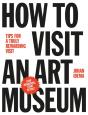 How To Visit An Art Museum: Tips For A Truly Rewarding Visit - Preview