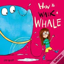 How To Walk A Whale