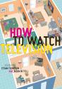 How To Watch Television - Preview