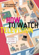 How To Watch Television, Second Edition