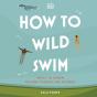 How To Wild Swim - Preview