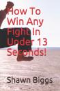 How To Win Any Fight In Under 13 Seconds! - Preview