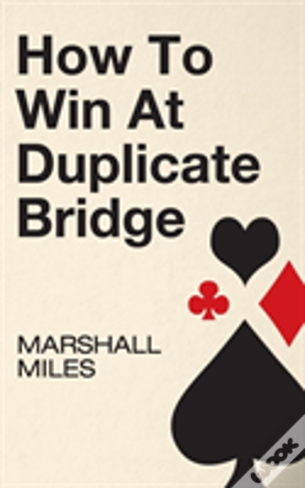 How To Win At Duplicate Bridge