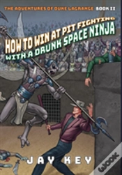 Capa do artigo How To Win At Pit Fighting With A Drunk Space Ninja