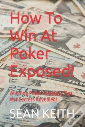 How To Win At Poker Exposed!